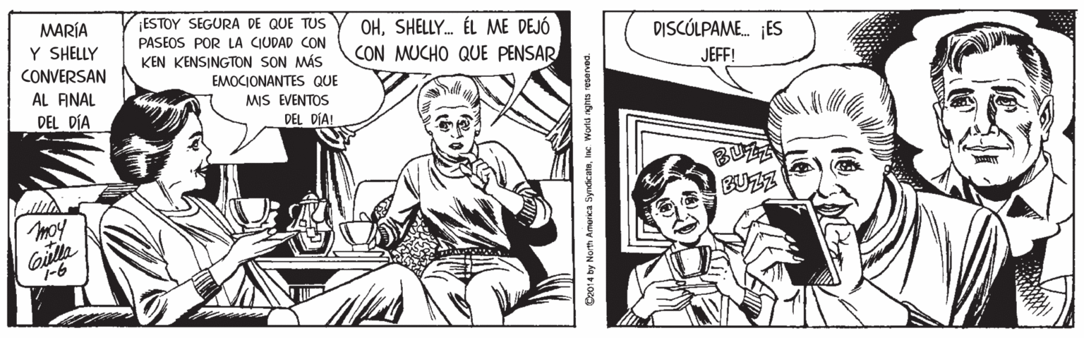 Art OCR: ESTOY SEGURA DE QUE TUS MARÍA Y SHELLY CONVERSAN OHSHELLY. ÉL ME DEJÓ CON MUCHO QUE PENSAR PASEOS POR LA CIUDAD CON DISCÓLPAME. ¡ES KEN KENSINGTON SON MÁS JEFF! EMOCIONANTES QUE AL FINAL MIS EVENTOS DEL DÍA! DEL DÍA BUZZ moy 7-6 C2014 by North America SyndcataInc World nghts resenved. ESTOY SEGURA DE QUE TUS MARÍA Y SHELLY CONVERSAN OHSHELLY. ÉL ME DEJÓ CON MUCHO QUE PENSAR PASEOS POR LA CIUDAD CON DISCÓLPAME. ¡ES KEN KENSINGTON SON MÁS JEFF! EMOCIONANTES QUE AL FINAL MIS EVENTOS DEL DÍA! DEL DÍA BUZZ moy 7-6 C2014 by North America SyndcataInc World nghts resenved.