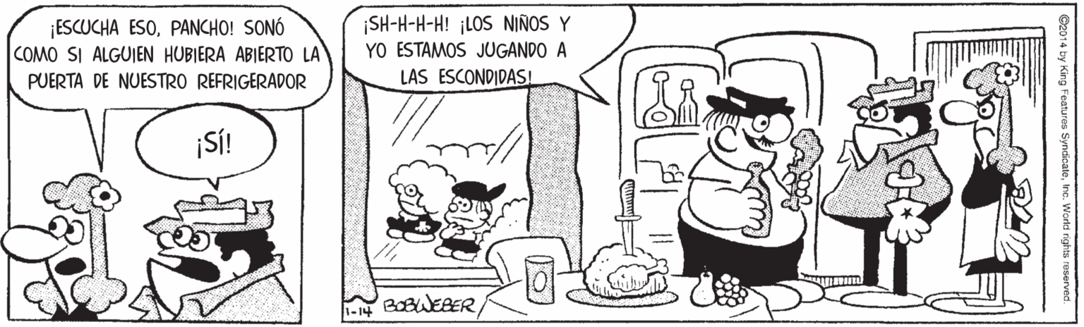 Art OCR: ¡ESCUCHA ESOPANCHO! SONÓ COMO SI ALGUJEN HUBIERA ABIERTO LA ¡SH-H-H-H! ¡LOS NIÑOS Y YO ESTAMOS JUGANDO A PUERTA DE NUESTRO REFRIGERADOR LAS ESCONDIDAS! ¡SI! -14 BOBWEBER ¡ESCUCHA ESOPANCHO! SONÓ COMO SI ALGUJEN HUBIERA ABIERTO LA ¡SH-H-H-H! ¡LOS NIÑOS Y YO ESTAMOS JUGANDO A PUERTA DE NUESTRO REFRIGERADOR LAS ESCONDIDAS! ¡SI! -14 BOBWEBER