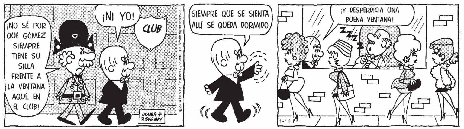 Font OCR: ¡NI YO! QUB SIEMPRE QUE SE SJENTA ALLÍ SE QUEDA DORMIDO¡Y DESPERDICIA UNA BUENA VENTANA! NO SÉ POR QUÉ GÓMEZ SJEMPRE TIENE SU SILLA FRENTE A LA VENTANA AQUÍEN EL CLUB! JONES + RIDGEWAY ¡NI YO! QUB SIEMPRE QUE SE SJENTA ALLÍ SE QUEDA DORMIDO¡Y DESPERDICIA UNA BUENA VENTANA! NO SÉ POR QUÉ GÓMEZ SJEMPRE TIENE SU SILLA FRENTE A LA VENTANA AQUÍEN EL CLUB! JONES + RIDGEWAY