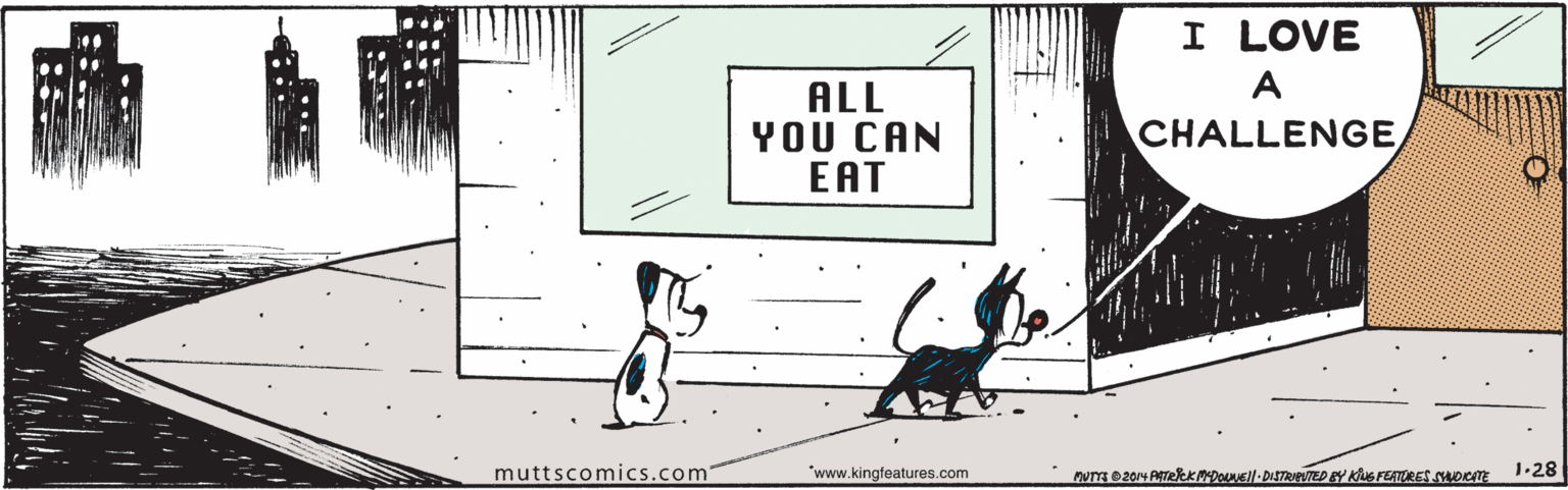 Parallel OCR: I LOVE A ALL YOU CAN EAT CHALLENGEmuttscomics.com "www.kingfeatures.com 1-28 I LOVE A ALL YOU CAN EAT CHALLENGEmuttscomics.com "www.kingfeatures.com 1-28