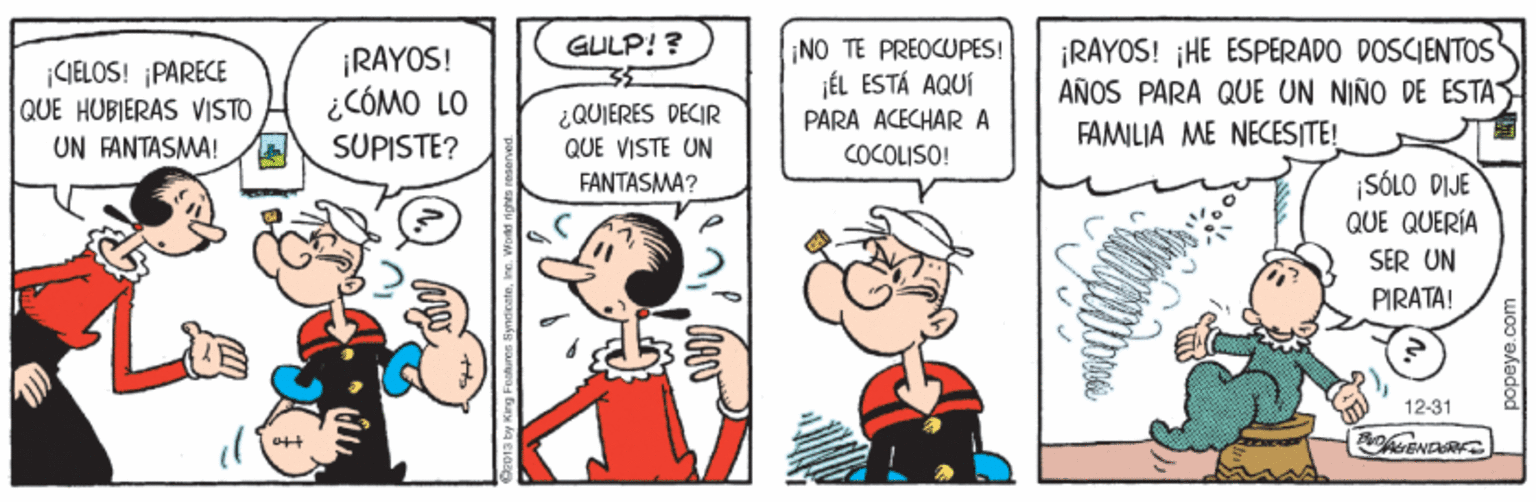 Interaction OCR: ¡RAYOS! ¡HE ESPERADO DOSCIENTOS AÑOS PARA QUE UN NIÑO DE ESTAS FAMILIA ME NECESITE! GULP! ? ¡RAYOS! ¿CÓMO LO SUPISTE? ¡NO TE PREOCUPES! j?L ESTÁ AQUÍ PARA ACECHARA |CIELOS! ¡PARECE QUE HUBIERAS VISTO ¿QUIERES DECIR QUE VISTE UN UN FANTASMA! COCOLISO! ¡SÓLO DIJE QUE QUERÍA FANTASMA? SER UN PIRATA! 12-31 ¡RAYOS! ¡HE ESPERADO DOSCIENTOS AÑOS PARA QUE UN NIÑO DE ESTAS FAMILIA ME NECESITE! GULP! ? ¡RAYOS! ¿CÓMO LO SUPISTE? ¡NO TE PREOCUPES! j?L ESTÁ AQUÍ PARA ACECHARA |CIELOS! ¡PARECE QUE HUBIERAS VISTO ¿QUIERES DECIR QUE VISTE UN UN FANTASMA! COCOLISO! ¡SÓLO DIJE QUE QUERÍA FANTASMA? SER UN PIRATA! 12-31