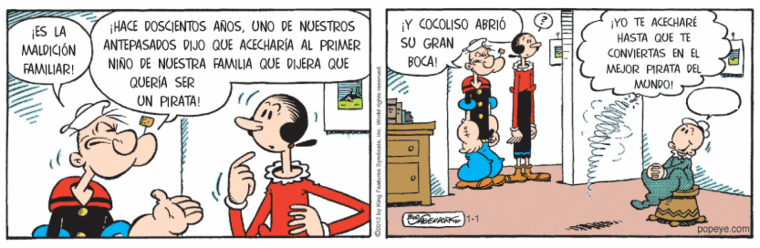 Line OCR: ES LA MALDICIÓN FAMILIAR! ¡HACE DOSCIENTOS AÑOSUNO DE NUESTROS ANTEPASADOS DIJO QUE ACECHARÍA AL PRIMER ¡Y COCOLISO ABRIÓ SU GRAN ¡YO TE ACECHARÉ HASTA QUE TE CONVIERTAS EN EL BOCA! NIÑO DE NUESTRA FAMILJA QUE DIJERA QUE QUERÍA SER MEJOR PIRATA DEL MUNDO! UN PIRATA! ??peye.com ES LA MALDICIÓN FAMILIAR! ¡HACE DOSCIENTOS AÑOSUNO DE NUESTROS ANTEPASADOS DIJO QUE ACECHARÍA AL PRIMER ¡Y COCOLISO ABRIÓ SU GRAN ¡YO TE ACECHARÉ HASTA QUE TE CONVIERTAS EN EL BOCA! NIÑO DE NUESTRA FAMILJA QUE DIJERA QUE QUERÍA SER MEJOR PIRATA DEL MUNDO! UN PIRATA! ??peye.com