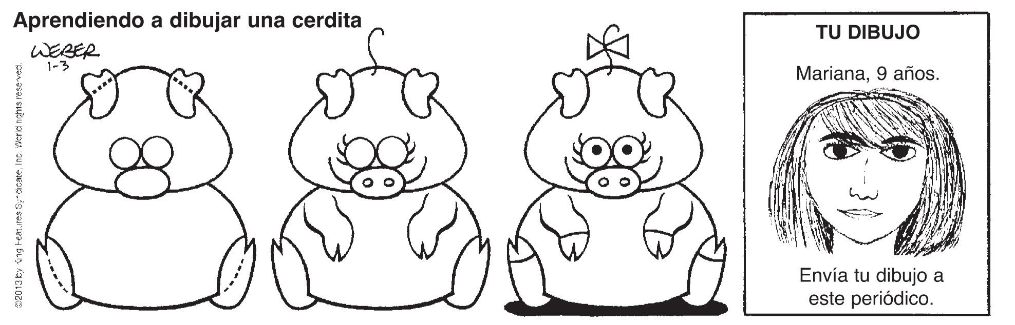Cartoon OCR: Aprendiendo a dibujar una cerdita TU DIBUJO WEBER 1-3 Mariana9 años. Envía tu dibujo a este periódico. 02013 ky vig Feat.ires Sinc. Werid n Aprendiendo a dibujar una cerdita TU DIBUJO WEBER 1-3 Mariana9 años. Envía tu dibujo a este periódico. 02013 ky vig Feat.ires Sinc. Werid n