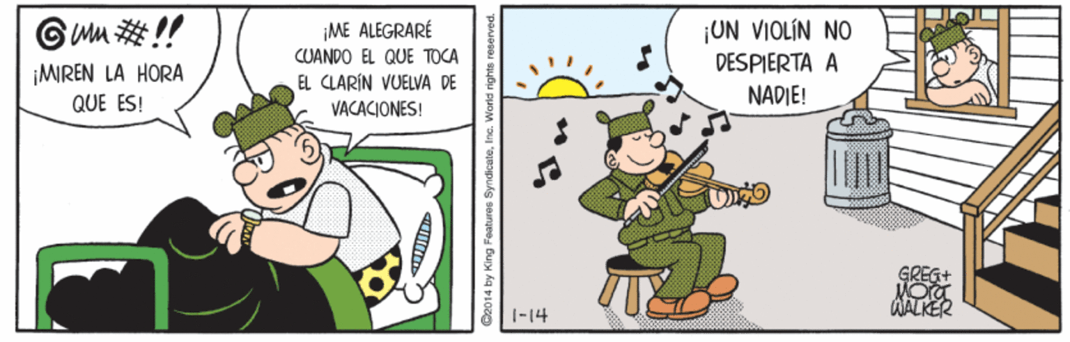 Illustration OCR: UN VIOLÍN NO DESPIERTA A ¡ME ALEGRARÉ CUANDO EL QUE TOCA ¡MIREN LA HORA EL CLARÍN VUELVA DE QUE ES! NADIE! VACACIONES! GREG MO WALK 1-14 ©2014 by King Features SyndicateInc. World rights r UN VIOLÍN NO DESPIERTA A ¡ME ALEGRARÉ CUANDO EL QUE TOCA ¡MIREN LA HORA EL CLARÍN VUELVA DE QUE ES! NADIE! VACACIONES! GREG MO WALK 1-14 ©2014 by King Features SyndicateInc. World rights r