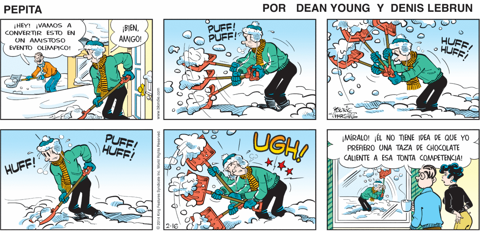 Mammal OCR: ¡SÍ! ESPERO QUE NO ¿ TÚ TAMBIÉN QUITARÁS LA NOS TOME MUCHO ¡ASÍ ES! NIEVE? TIEMPO PEPTA EEAN Yng JOHN MARSHAL- i HEY! ¡VAMOS A CONVERTIR ESTO EN UN AMISTOSO ¡BIENAMIGO! PUFF! PUFF! HUFF! HUFF EVENTO OLÍMPICO! UGH ¡MÍRALO! JÉL NO TIENE IDEA DE QUE YO PUFF! HUFF! PREFERO UNA TAZA DE CHOCOLATE CALJENTE A ESA TONTA COMPETENCIA! HUFF! c. World Rights Reserved ¡SÍ! ESPERO QUE NO ¿ TÚ TAMBIÉN QUITARÁS LA NOS TOME MUCHO ¡ASÍ ES! NIEVE? TIEMPO PEPTA EEAN Yng JOHN MARSHAL- i HEY! ¡VAMOS A CONVERTIR ESTO EN UN AMISTOSO ¡BIENAMIGO! PUFF! PUFF! HUFF! HUFF EVENTO OLÍMPICO! UGH ¡MÍRALO! JÉL NO TIENE IDEA DE QUE YO PUFF! HUFF! PREFERO UNA TAZA DE CHOCOLATE CALJENTE A ESA TONTA COMPETENCIA! HUFF! c. World Rights Reserved