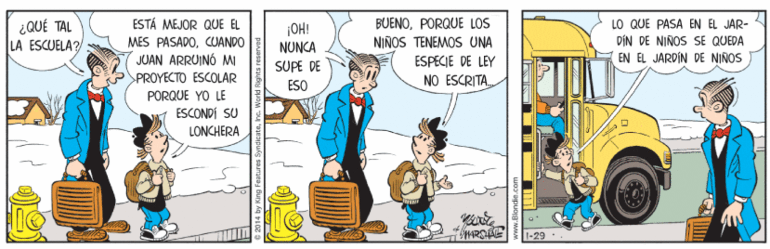 Humour OCR: BUENOPORQUE LOS NIÑOS TENEMOS UNA ESTÁ MEJOR QUE EL ¿QUÉ TAL LA ESCUELA? LO QUE PASA EN EL JAR- DIN DE NINOS SE QUEDA EN EL JARDÍN DE NIÑOS ¡OH! MES PASADOCUANDO JUAN ARRUINÓ MI NUNCA SUPE DE ESPECIE DE LEY PROYECTO ESCOLAR ESO NO ESCRITA. PORQUE YO LE ESCONDÍ SU LONCHERA 1-29 BUENOPORQUE LOS NIÑOS TENEMOS UNA ESTÁ MEJOR QUE EL ¿QUÉ TAL LA ESCUELA? LO QUE PASA EN EL JAR- DIN DE NINOS SE QUEDA EN EL JARDÍN DE NIÑOS ¡OH! MES PASADOCUANDO JUAN ARRUINÓ MI NUNCA SUPE DE ESPECIE DE LEY PROYECTO ESCOLAR ESO NO ESCRITA. PORQUE YO LE ESCONDÍ SU LONCHERA 1-29
