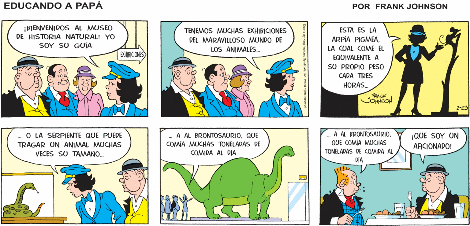Blue OCR: ¿ BEN ESTÁ EN EL MUSEO DE HIS TORIA ¡TIENE LA MEJOR FUENTE DE SODAS DE ¡LO IMAGINÉ! EDUCANDO A NATURAL? LA CIUDAD! PAPÁ FRANK JOHNSON ¡BIENVENIDOS AL MUSEO DE HISTORIA NATURAL! YO SOY SU GUÍA TENEMOS MUCHAS EXHIBICIONES ESTA ES LA ARPÍA PIGMEADEL MARAVILLOSO MUNDO DE LOS ANIMALES. LA CUAL COME EL EXHIBICIONES EQUIVALENTE A SU PROPIO PESO CADA TRES HORAS. SOHNSON 2-23 . O LA SERPIENTE QUE PUEDE TRAGAR UN ANIMAL MUCHAS VECES SU TAMAÑO. .. A AL BRONTOSAURIOQUE COMÍA MUCHAS TONELADAS DE A AL BRONTOSAURIOQUE COMÍA MUCHAS TONELADAS DE COMIDA AL ¡QUE SOY UN AFICIONADO! COMIDA AL DÍA DÍA ¿ BEN ESTÁ EN EL MUSEO DE HIS TORIA ¡TIENE LA MEJOR FUENTE DE SODAS DE ¡LO IMAGINÉ! EDUCANDO A NATURAL? LA CIUDAD! PAPÁ FRANK JOHNSON ¡BIENVENIDOS AL MUSEO DE HISTORIA NATURAL! YO SOY SU GUÍA TENEMOS MUCHAS EXHIBICIONES ESTA ES LA ARPÍA PIGMEADEL MARAVILLOSO MUNDO DE LOS ANIMALES. LA CUAL COME EL EXHIBICIONES EQUIVALENTE A SU PROPIO PESO CADA TRES HORAS. SOHNSON 2-23 . O LA SERPIENTE QUE PUEDE TRAGAR UN ANIMAL MUCHAS VECES SU TAMAÑO. .. A AL BRONTOSAURIOQUE COMÍA MUCHAS TONELADAS DE A AL BRONTOSAURIOQUE COMÍA MUCHAS TONELADAS DE COMIDA AL ¡QUE SOY UN AFICIONADO! COMIDA AL DÍA DÍA