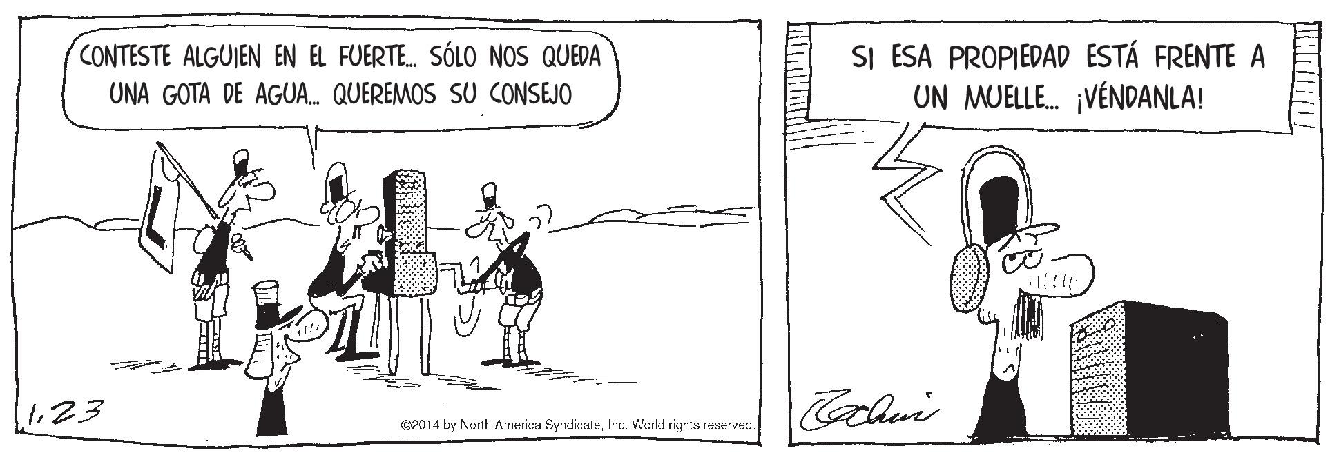 Elbow OCR: SI ESA PROPIEDAD ESTÁ FRENTE A UN MUELLE. ¡VÉNDANLA! CONTESTE ALGUIEN EN EL FUERTE. SÓLO NOS QUEDA UNA GOTA DE AGUA. QUEREMOS SU CONSEJO I1.23 O2014 by North America SyndicateInc. World rights raserved. SI ESA PROPIEDAD ESTÁ FRENTE A UN MUELLE. ¡VÉNDANLA! CONTESTE ALGUIEN EN EL FUERTE. SÓLO NOS QUEDA UNA GOTA DE AGUA. QUEREMOS SU CONSEJO I1.23 O2014 by North America SyndicateInc. World rights raserved.