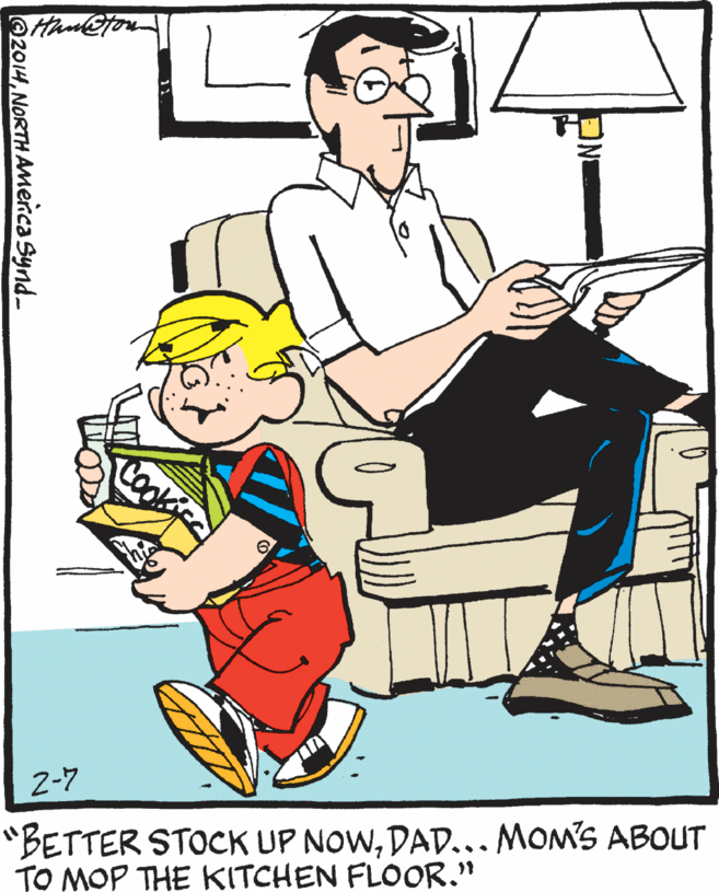 Pleased OCR: 2-7 "BETTER STOCK UP NOWDAD... MOM'S ABOUT TO MOP THE KITCHEN FLOOR." Oz014NORTH AMenca Synd- 2-7 "BETTER STOCK UP NOWDAD... MOM'S ABOUT TO MOP THE KITCHEN FLOOR." Oz014NORTH AMenca Synd-