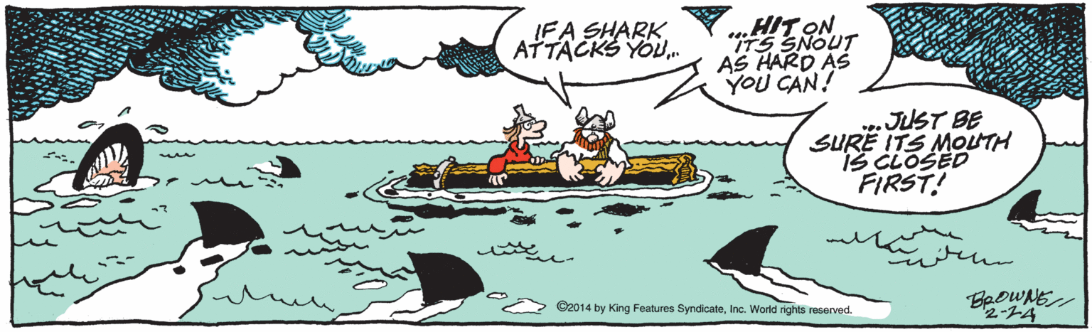 Naval architecture OCR: IFA SHARK ATTACKS YO. HIT ON "TS SNOUT AS HARD AS YOU CAN! .JUST BE SURE ITS MOLTH IS CLOSED FIRST! BpoWNE ©2014 by King Features SyndicateInc. World rights reserved. IFA SHARK ATTACKS YO. HIT ON "TS SNOUT AS HARD AS YOU CAN! .JUST BE SURE ITS MOLTH IS CLOSED FIRST! BpoWNE ©2014 by King Features SyndicateInc. World rights reserved.