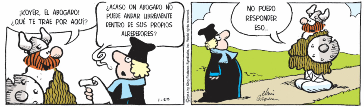 Parallel OCR: ¿ACASO UN ABOGAPO NO NO PUEDO IKOYEREL ABOGADO! ¿QUÉ TE TRAE POR AQUÍ? PUEDE ANDAR LIBREMENTE RESPONDER DENTRO DE SUS PROPIOS ESO. ALREDEDORES? D2014 by King Features SyndicateI ¿ACASO UN ABOGAPO NO NO PUEDO IKOYEREL ABOGADO! ¿QUÉ TE TRAE POR AQUÍ? PUEDE ANDAR LIBREMENTE RESPONDER DENTRO DE SUS PROPIOS ESO. ALREDEDORES? D2014 by King Features Syndicate