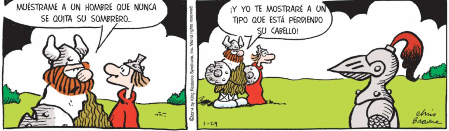 Line OCR: MUÉSTRAME A UN HOMBRE QUE NUNCA ¡Y YO TE MOSTRARÉ A UN TIPO QUE ESTÁ PERDIENDO SU CABELLO! SE QUITA SU SOMBRERO. chis Browne 1-29 C2014 by King Features SyndicatoInc. World rights reserved MUÉSTRAME A UN HOMBRE QUE NUNCA ¡Y YO TE MOSTRARÉ A UN TIPO QUE ESTÁ PERDIENDO SU CABELLO! SE QUITA SU SOMBRERO. chis Browne 1-29 C2014 by King Features SyndicatoInc. World rights reserved
