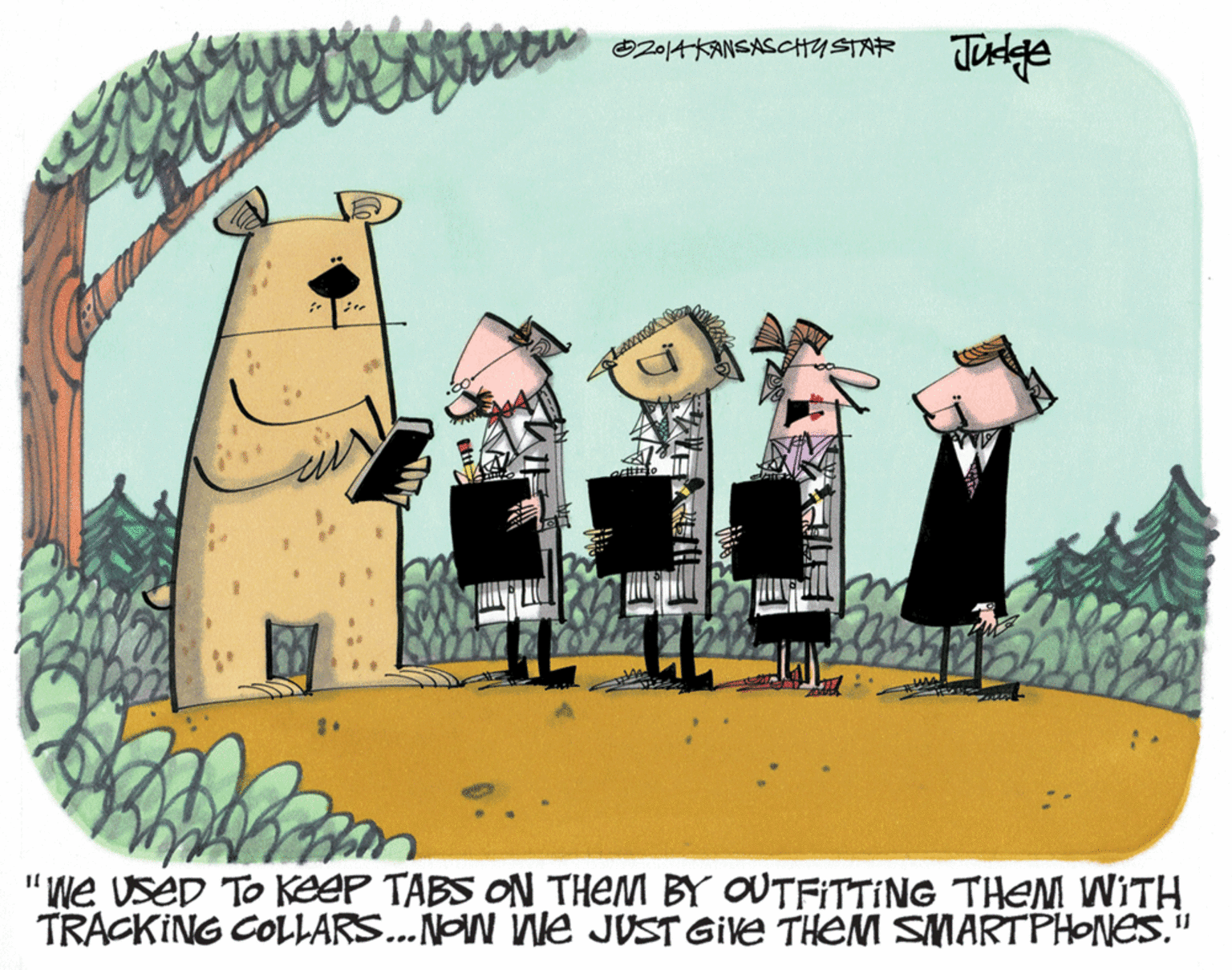 Creative arts OCR: O2014KANSASCHUSTAR "We USED TO KEeP TABS ON THEM BY OUTFITTING THEM WITH TRACKING COLLARS...NOW We JUST GIle THEM SMARTPHONES." O2014KANSASCHUSTAR "We USED TO KEeP TABS ON THEM BY OUTFITTING THEM WITH TRACKING COLLARS...NOW We JUST GIle THEM SMARTPHONES."