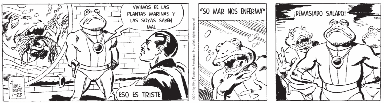 Publication OCR: VIVIMOS DE LAS "SU MAR NOS ENFERMA" DEMASIADO SALADO! PLANTAS MARINAS Y LAS SUYAS SABEN MAL 1-23 ESO ES TRISTE 014 by King Featuras VIVIMOS DE LAS "SU MAR NOS ENFERMA" DEMASIADO SALADO! PLANTAS MARINAS Y LAS SUYAS SABEN MAL 1-23 ESO ES TRISTE 014 by King Featuras
