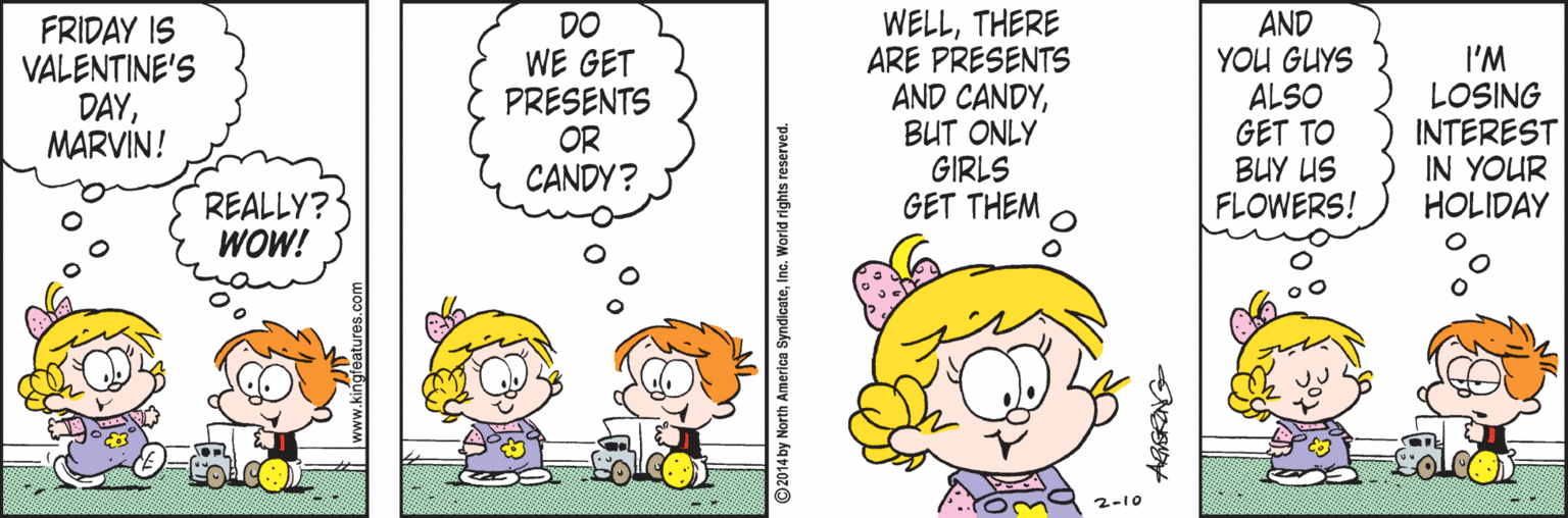 Animation OCR: FRIDAY IS VALENTINE'S DAYMARVIN! DO WE GET PRESENTS OR CANDY ? WELLTHERE ARE PRESENTS AND CANDYBUT ONLY GIRLS GET THEM AND YOU GUYS ALSO GET TO BUY US FLOWERS! I'M LOSING INTEREST IN YOUR HOLIDAY REALLY? WOW! 2-10 FRIDAY IS VALENTINE'S DAYMARVIN! DO WE GET PRESENTS OR CANDY ? WELLTHERE ARE PRESENTS AND CANDYBUT ONLY GIRLS GET THEM AND YOU GUYS ALSO GET TO BUY US FLOWERS! I'M LOSING INTEREST IN YOUR HOLIDAY REALLY? WOW! 2-10