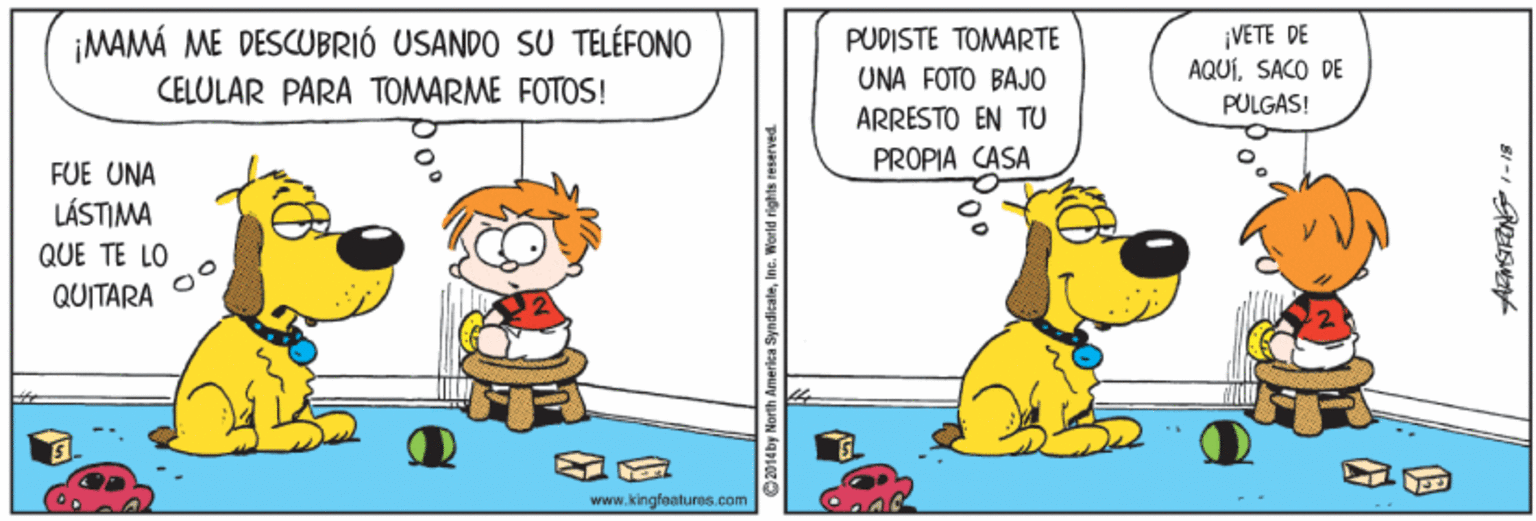 Font OCR: ¡MAMÁ ME DESCUBRIÓ USANDO SU TELÉFONO CELÜLÁR PÁRÁ TOMARME FOTOS! ¡VETE DE AQUÍSACO DE PUDISTE TOMARTE UNA FOTO BAJO ARRESTO EN TU PROPIA CASA PULGAS! FUE UNA LÁSTIMA QUE TE LO QUITARA www.kingfeatures.com ¡MAMÁ ME DESCUBRIÓ USANDO SU TELÉFONO CELÜLÁR PÁRÁ TOMARME FOTOS! ¡VETE DE AQUÍSACO DE PUDISTE TOMARTE UNA FOTO BAJO ARRESTO EN TU PROPIA CASA PULGAS! FUE UNA LÁSTIMA QUE TE LO QUITARA www.kingfeatures.com