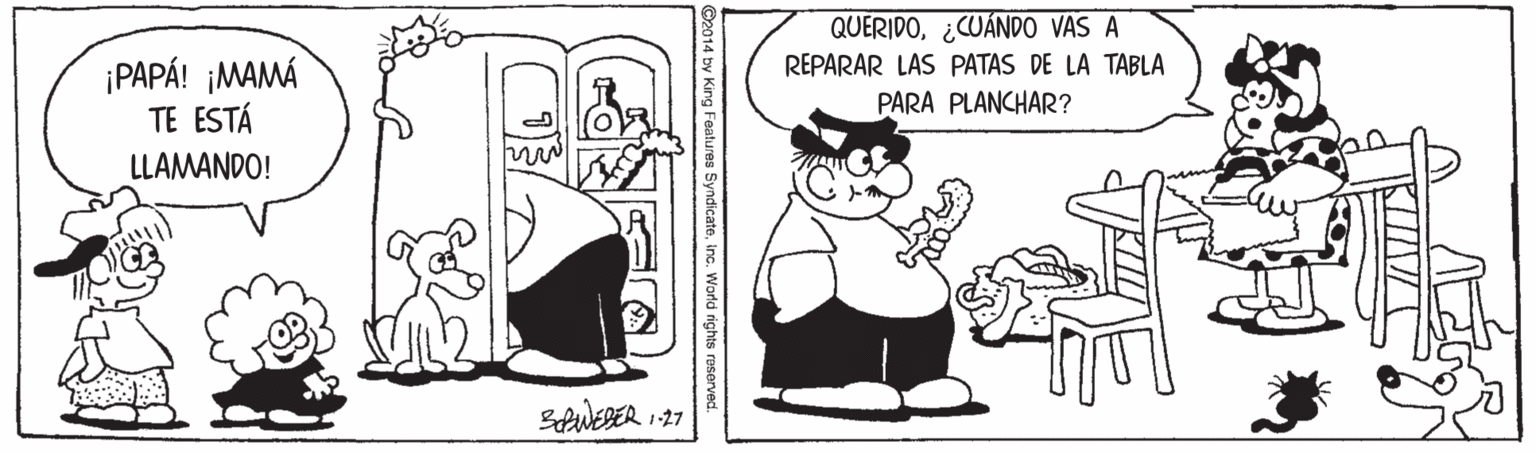 Gesture OCR: QUERIDO¿CUÁNDO VAS A REPARAR LAS PATAS DE LA TABLA ¡PAPÁ! ¡MAMÁ TE ESTÁ PARA PLANCHAR? LLAMANDO! D2014 by King Features SyndicateInc. World rights r QUERIDO¿CUÁNDO VAS A REPARAR LAS PATAS DE LA TABLA ¡PAPÁ! ¡MAMÁ TE ESTÁ PARA PLANCHAR? LLAMANDO! D2014 by King Features SyndicateInc. World rights r
