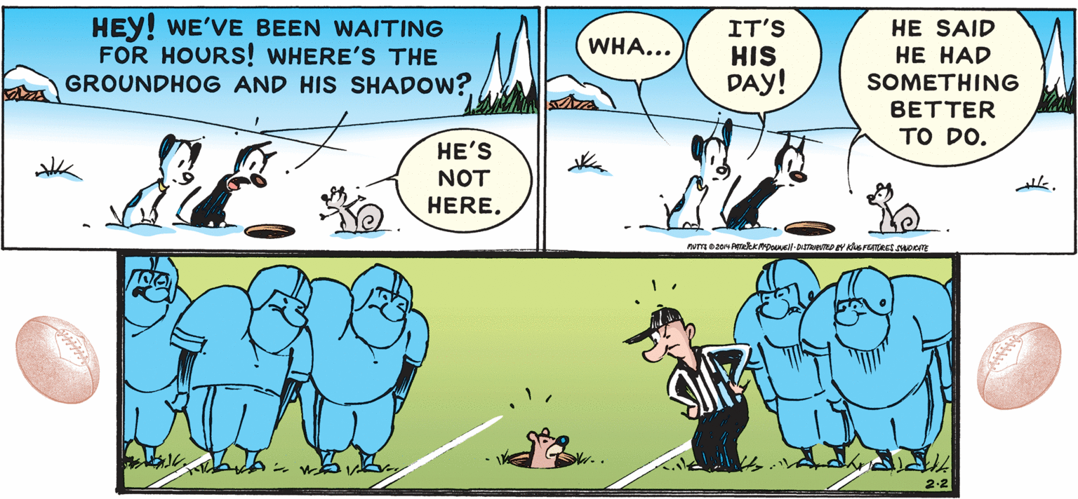Adaptation OCR: HEY! WE'VE BEEN WAITING FOR HOURS! WHERE'S THE GROUNDHOG AND HIS SHADOW? IT'S HIS DAY! HE SAID WHA... ?? ??D SOMETHING BETTER ?O DO. HE'S NOT HERE. k. 2.2 HEY! WE'VE BEEN WAITING FOR HOURS! WHERE'S THE GROUNDHOG AND HIS SHADOW? IT'S HIS DAY! HE SAID WHA... ?? ??D SOMETHING BETTER ?O DO. HE'S NOT HERE. k. 2.2