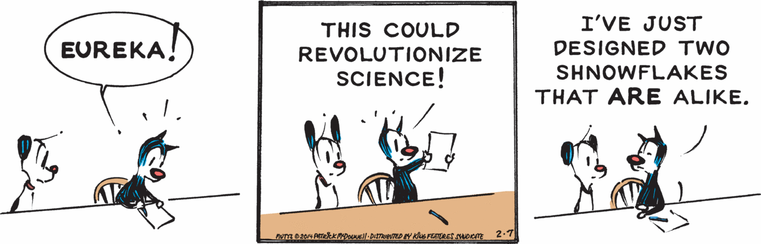 Event OCR: THIS COULD I'VE JUST EUREKA! REVOLUTIONIZE DESIGNED TWO SCIENCE! SHNOWFLAKES THAT ARE ALIKE. 2.7 THIS COULD I'VE JUST EUREKA! REVOLUTIONIZE DESIGNED TWO SCIENCE! SHNOWFLAKES THAT ARE ALIKE. 2.7