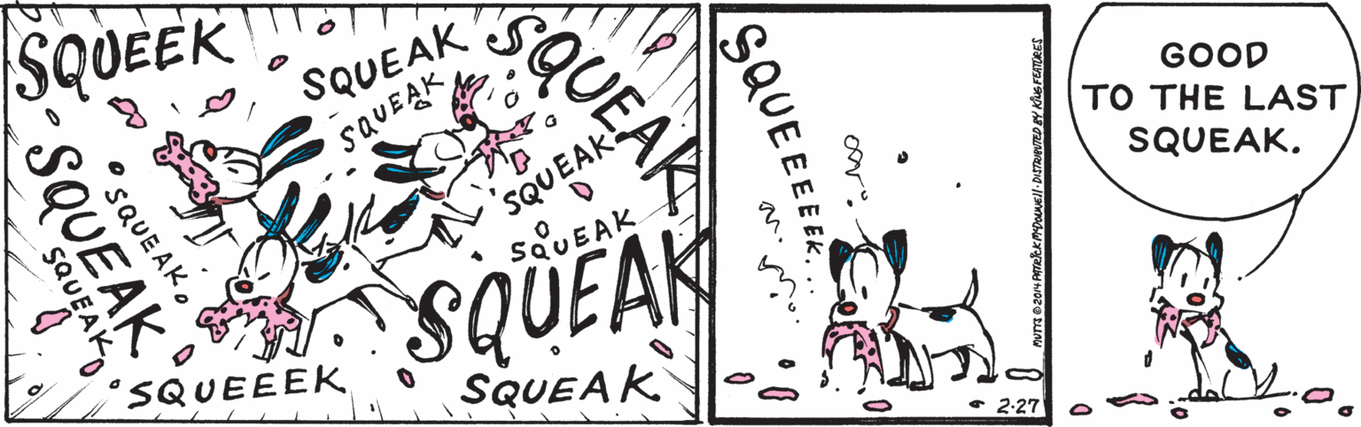 Drawing OCR: SQUEEK SQUEAK SQUEAK SQUEAK SQUEAK GOOD TO THE LAST SQUEAK. SQUEAK SQUEEEK SQUEAK 2-27 SQUEEEEE SQUEAK SQUEAK. SQUEAK SQUEAK SQUEEK SQUEAK SQUEAK SQUEAK SQUEAK GOOD TO THE LAST SQUEAK. SQUEAK SQUEEEK SQUEAK 2-27 SQUEEEEE SQUEAK SQUEAK. SQUEAK SQUEAK
