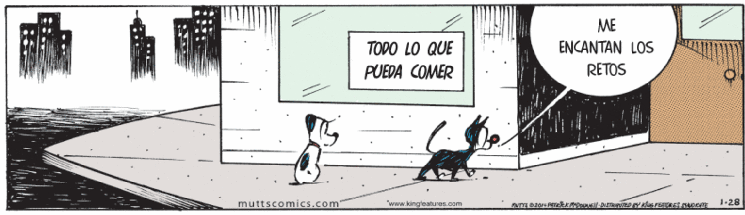 Adaptation OCR: ME TODO LO QUE ENCANTAN LOS PUEDA COMER RETOS muttscomics.com 'www.kingfeatures.com 1-28 ME TODO LO QUE ENCANTAN LOS PUEDA COMER RETOS muttscomics.com 'www.kingfeatures.com 1-28