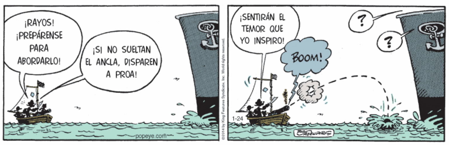 Naval architecture OCR: ¡SENTIRÁN EL ¡RAYOS! ¡PREPÁRENSE TEMOR QUE YO INSPIRO! PARA ¡SI NO SUELTAN EL ANCLADISPAREN A PROA! ABORDARLO! BOOM!. 1-24 popeye.com ¡SENTIRÁN EL ¡RAYOS! ¡PREPÁRENSE TEMOR QUE YO INSPIRO! PARA ¡SI NO SUELTAN EL ANCLADISPAREN A PROA! ABORDARLO! BOOM!. 1-24 popeye.com