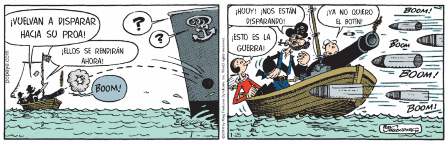 Drawing OCR: ¡HUUY! NOS ESTÁN DISPARANDO! BOOM! ¡YA NO QUIERO EL BOTIN! ¡VUELVAN A DISPARAR HACIA SU PROA! ?. ¡ESTO ES LA GUERRA! Boom ELLOS SE RENDIRÁN AHORA! BOOM! BOOM! BOOM! ¡HUUY! NOS ESTÁN DISPARANDO! BOOM! ¡YA NO QUIERO EL BOTIN! ¡VUELVAN A DISPARAR HACIA SU PROA! ?. ¡ESTO ES LA GUERRA! Boom ELLOS SE RENDIRÁN AHORA! BOOM! BOOM! BOOM!