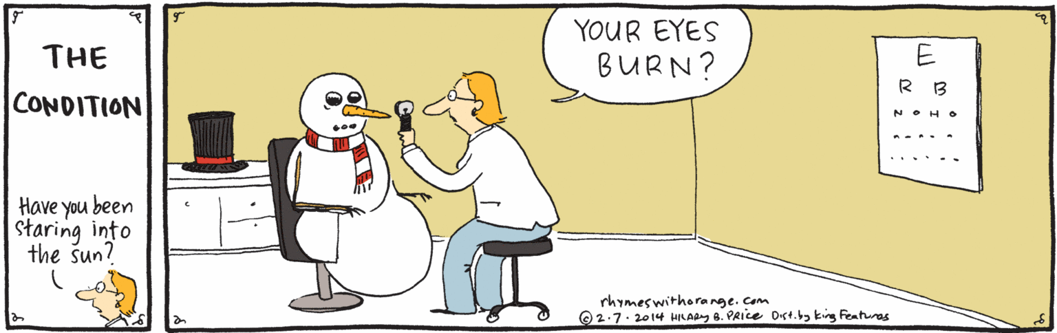 Rectangle OCR: YOUR EYES THE BURN? R B CONDITION NOH Have you been Staring into the sun? rhymeswithorange.com O2.7. 2014 HILARY 6. PRICe ost.by king Featuras YOUR EYES THE BURN? R B CONDITION NOH Have you been Staring into the sun? rhymeswithorange.com O2.7. 2014 HILARY 6. PRICe ost.by king Featuras