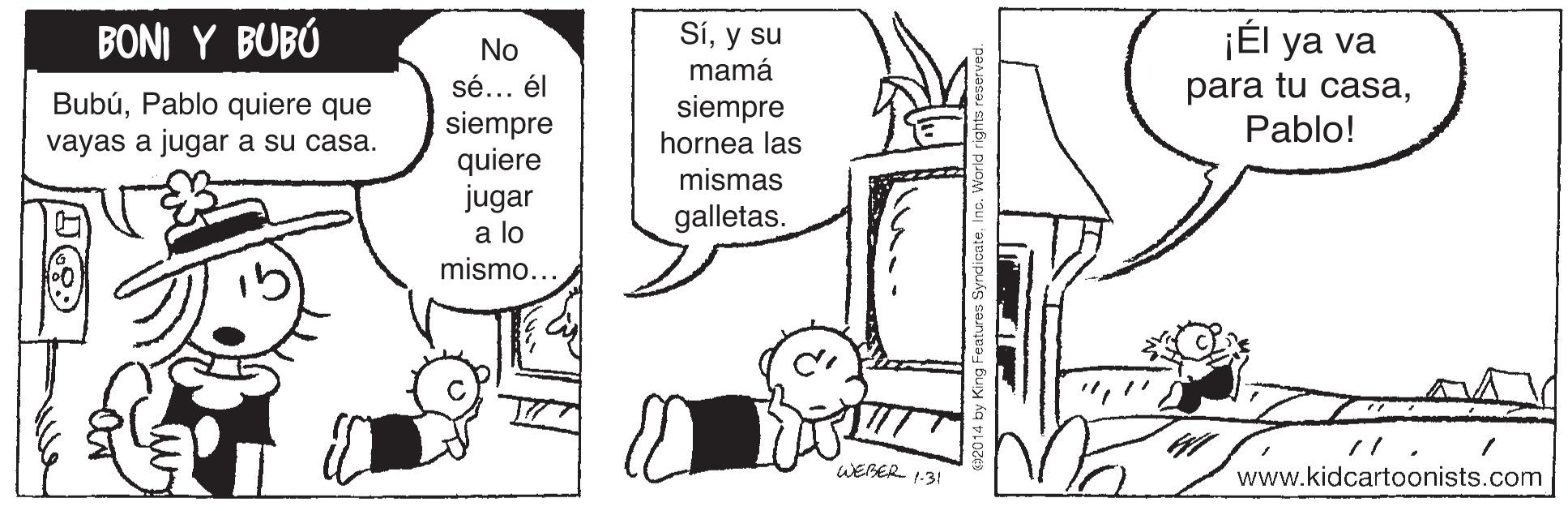 Font OCR: BONI Y BUBÚ Síy su mamá Él ya va No para tu casaPablo! sé... él BubúPablo quiere que vayas a jugar a su casa. siempre hornea las siempre quiere jugar a lo mismas galletas. mismo... WERER 1-31 www.kidcartoonists.com BONI Y BUBÚ Síy su mamá Él ya va No para tu casaPablo! sé... él BubúPablo quiere que vayas a jugar a su casa. siempre hornea las siempre quiere jugar a lo mismas galletas. mismo... WERER 1-31 www.kidcartoonists.com