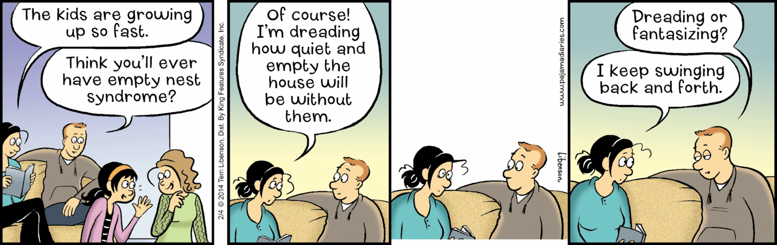 Event OCR: of course! I'm dreading how quiet and empty the house will be without them. The kids are growing up so fast. Dreading or fantasizing? Think you'll ever have empty nest Syndrome? I keep swinging back and forth. 214 © 2014 Terri LibensonDist. By King Fes www.pajamadiaries.com Libensen. of course! I'm dreading how quiet and empty the house will be without them. The kids are growing up so fast. Dreading or fantasizing? Think you'll ever have empty nest Syndrome? I keep swinging back and forth. 214 © 2014 Terri LibensonDist. By King Fes www.pajamadiaries.com Libensen.