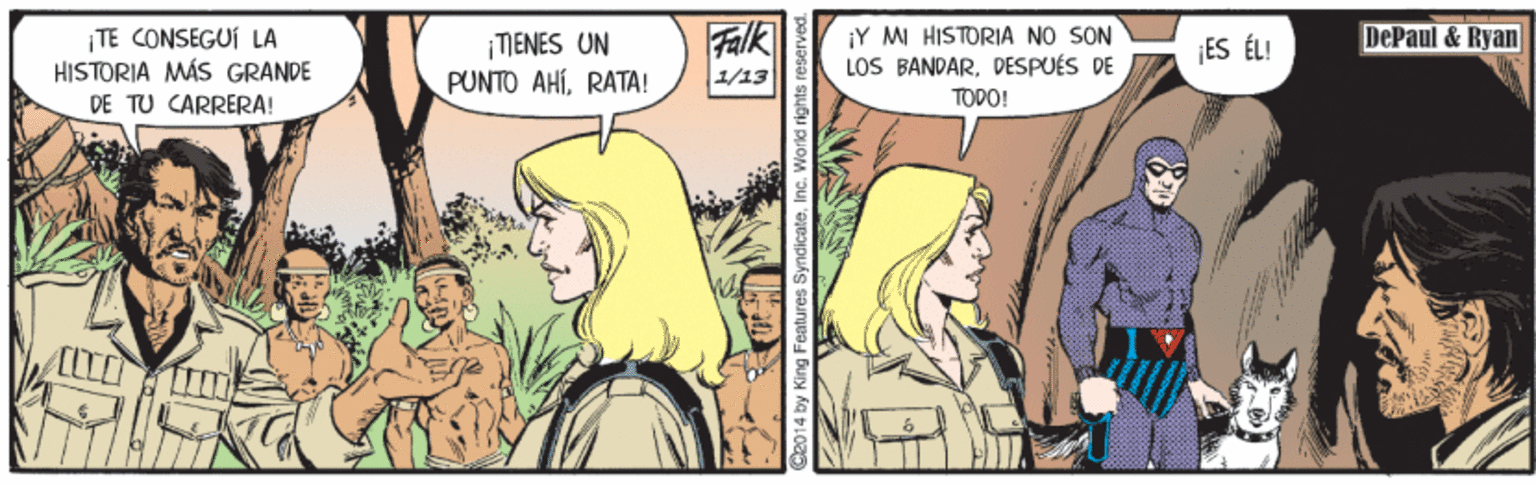 Illustration OCR: Falk 1/13 ¡Y MI HISTORIA NO SON LOS BANDARDESPUES DE TODO! DePaul & Ryan ¡TE CONSEGUÍ LA HISTORIA MÁS GRANDE DE TU CARRERA! TIENES UN PUNTO AHÍRATA! ¡ES ÉL! y King Features Syn Falk 1/13 ¡Y MI HISTORIA NO SON LOS BANDARDESPUES DE TODO! DePaul & Ryan ¡TE CONSEGUÍ LA HISTORIA MÁS GRANDE DE TU CARRERA! TIENES UN PUNTO AHÍRATA! ¡ES ÉL! y King Features Syn