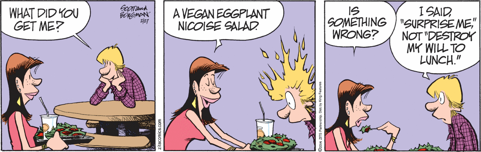 Parallel OCR: Georand I SAID" NOT "DESTROY MY WILL TO LUNCH." IS WHAT DID YOU GET ME? BOHGMAN 427 A VEGAN EGGPLANT NICOISE SALAD. WRONG? Georand I SAIDSOMETHING "SURPRISE ME" NOT "DESTROY MY WILL TO LUNCH." IS WHAT DID YOU GET ME? BOHGMAN 427 A VEGAN EGGPLANT NICOISE SALAD. WRONG?