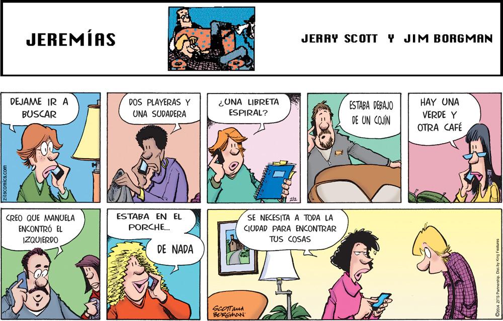 Organism OCR: JEREMÍAS JERRY SCOTT Y JIM BORGMAN DEJAME IR A DOS PLAYERAS Y UNA SUDADERA HAY UNA ¿UNA LIBRETA ESPIRAL? ESTABA DEBAJO BUSCAR VERDE Y DE UN COJIN OTRA CAFÉ CREO QUE MANUELA ESTABA EN EL SE NECESITA A TODA LA ENCONTRÓ EL PORCHE. CIUDAD PARA ENCONTRAR IZQUIERDO TUS COSAS DE NADA SCOTTanA BORGMAN ZITS Partnership. JEREMÍAS JERRY SCOTT Y JIM BORGMAN DEJAME IR A DOS PLAYERAS Y UNA SUDADERA HAY UNA ¿UNA LIBRETA ESPIRAL? ESTABA DEBAJO BUSCAR VERDE Y DE UN COJIN OTRA CAFÉ CREO QUE MANUELA ESTABA EN EL SE NECESITA A TODA LA ENCONTRÓ EL PORCHE. CIUDAD PARA ENCONTRAR IZQUIERDO TUS COSAS DE NADA SCOTTanA BORGMAN ZITS Partnership.