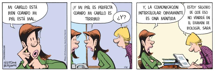 Organism OCR: MI CABELLO ESTÁ Y. LÀ COMUNICÃCIÓN INTERCELULAR OBVIAMENTE ¡Y M PIEL ES PERFECTA ESTOY SEGURO DE QUE ESO NO VENDRÁ EN BIEN CUANDO M CUANDO M CABELLO ES TERRIBLE! ¿Y? PIEL ESTÁ MAL. ES UNA MENTIRA EL EXAMEN DE BIOLOGÍASARA BORGNN PD zitscomics.com MI CABELLO ESTÁ Y. LÀ COMUNICÃCIÓN INTERCELULAR OBVIAMENTE ¡Y M PIEL ES PERFECTA ESTOY SEGURO DE QUE ESO NO VENDRÁ EN BIEN CUANDO M CUANDO M CABELLO ES TERRIBLE! ¿Y? PIEL ESTÁ MAL. ES UNA MENTIRA EL EXAMEN DE BIOLOGÍASARA BORGNN PD zitscomics.com