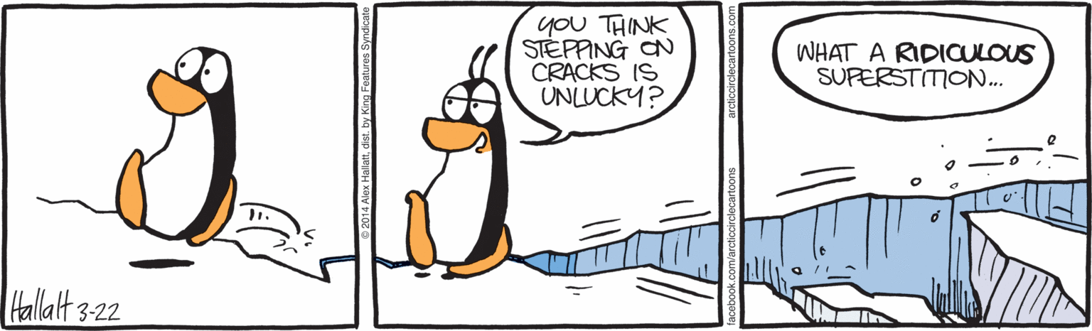 Drawing OCR: you THINK STEPPING ON CRACKS IS UNLUCKY? WHAT A RIDIOULOUS SUPERSTIMION.. Hallatt 3-22 you THINK STEPPING ON CRACKS IS UNLUCKY? WHAT A RIDIOULOUS SUPERSTIMION.. Hallatt 3-22