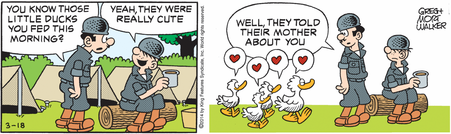 Circle OCR: YOU KNOW THOSE LITTLE DUCKS YOU FED THIS MORNING? YEAHTHEY WERE REALLY CUTE GREG+ MOT WALKER WELLTHEY TOLD THEIR MOTHER ABOUT YOu 3-18 ©2014 by King Features SyndicateInc. World rights reserved YOU KNOW THOSE LITTLE DUCKS YOU FED THIS MORNING? YEAHTHEY WERE REALLY CUTE GREG+ MOT WALKER WELLTHEY TOLD THEIR MOTHER ABOUT YOu 3-18 ©2014 by King Features SyndicateInc. World rights reserved