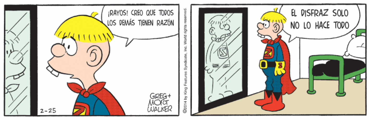 Happy OCR: ¡RAYOS! CREO QUE TODOS LOS DEMÁS TIENEN RAZÓN EL DISFRAZ SOLO NO LO HACE TODO GREG+ MORT WALKER 2-25 ©2014 by King Foatures SyndicateInc. Warld rights reserved. ¡RAYOS! CREO QUE TODOS LOS DEMÁS TIENEN RAZÓN EL DISFRAZ SOLO NO LO HACE TODO GREG+ MORT WALKER 2-25 ©2014 by King Foatures SyndicateInc. Warld rights reserved.