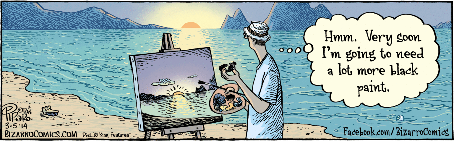 Adaptation OCR: BIZARROCOMICS.COM Facebook.com/BizarroComics Dist. 9 King Featuras Hmm. Pretty soon I'm going to need a lot more black paint. 3-5-14 BIZARROCOMICS.COM Facebook.com/BizarroComics Dist. 9 King Featuras Hmm. Pretty soon I'm going to need a lot more black paint. 3-5-14