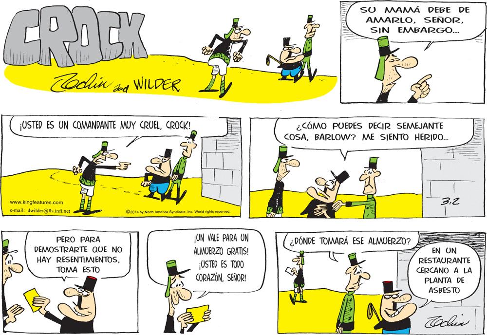 Yellow OCR: CROCK SU MAMÁ DEBE DE AMARLOSIN EMBARGO... Codlin sa WILDERdud ¡USTED ES UN COMANDANTE MUY CRUELCROCK! ¿CÓMO PUEDES DECIR SEMEJANTE COSABARLOW? ME SIENTO HERIDO. 3.2 www.kingfeatures.com e-mail: dwilder@fls.infi.net O2014 by North America SyndicateInc. World rights reserved. ¡UN VALE PARA UN ALMUERZO GRATIS! PERO PARA ¿ DÓNDE TOMARÁ ESE ALMUERZO? DEMOSTRARTE QUE NO EN UN HAY RESENTIMIENTOSTOMA ESTO RESTAURANTE ¡USTED ES TODO CORAZÓNSEÑOR! CERCANO A LA PLANTA DE ASBESTO CROCK SU MAMÁ DEBE DE AMARLOSIN EMBARGO... Codlin sa WILDERdud ¡USTED ES UN COMANDANTE MUY CRUELCROCK! ¿CÓMO PUEDES DECIR SEMEJANTE COSABARLOW? ME SIENTO HERIDO. 3.2 www.kingfeatures.com e-mail: dwilder@fls.infi.net O2014 by North America SyndicateInc. World rights reserved. ¡UN VALE PARA UN ALMUERZO GRATIS! PERO PARA ¿ DÓNDE TOMARÁ ESE ALMUERZO? DEMOSTRARTE QUE NO EN UN HAY RESENTIMIENTOSTOMA ESTO RESTAURANTE ¡USTED ES TODO CORAZÓNSEÑOR! CERCANO A LA PLANTA DE ASBESTO