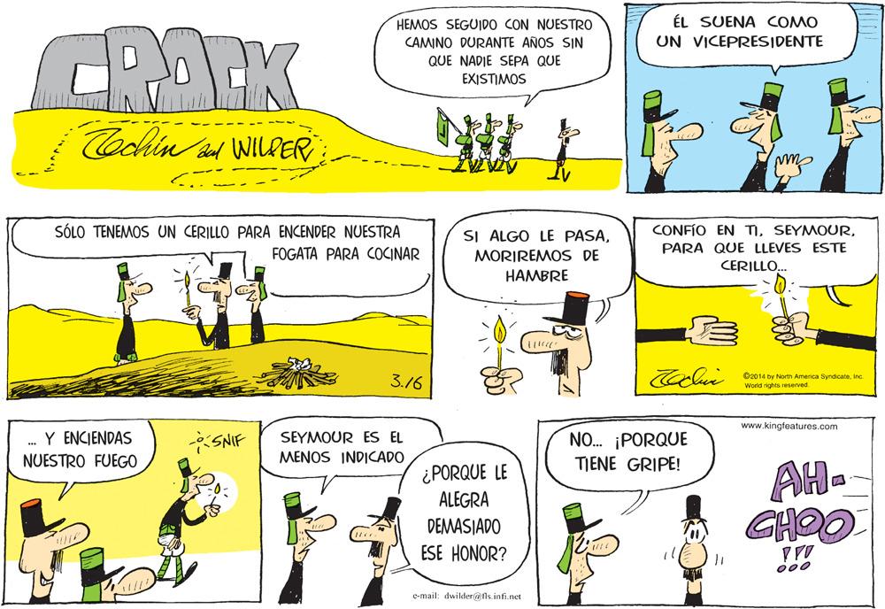 Font OCR: HEMOS SEGUIDO CON NUESTRO CAMINO DURANTE AÑOS SIN ÉL SUENA COMO UN VICEPRESIDENTE CRAPK QUE NADIE SEPA QUE EXISTIMOS Tochin ad WILPER SÓLO TENEMOS UN CERILLO PARA ENCENDER NUESTRA SI ALGO LE PASAPARA QUE LLEVES ESTE FOGATA PARA COCINAR MORIREMOS DE CERILLO. HAMBRE 3.16 O2014 by North Amanica SyndicateInc. World rights reserved www.kingfeatures.com Y ENCIENDAS SNIF SEYMOUR ES EL NO. PORQUE TIENE GRIPE! NUESTRO FUEGO MENOS INDICADO AH- ¿PORQUE LE ALEGRA DEMASIADO ESE HONOR? 000 e-mail: dwilder@fls.infi.net HEMOS SEGUIDO CON NUESTRO CAMINO DURANTE AÑOS SIN ÉL SUENA COMO UN VICEPRESIDENTE CRAPK QUE NADIE SEPA QUE EXISTIMOS Tochin ad WILPER SÓLO TENEMOS UN CERILLO PARA ENCENDER NUESTRA SI ALGO LE PASACONFÍO EN TIPARA QUE LLEVES ESTE FOGATA PARA COCINAR MORIREMOS DE CERILLO. HAMBRE 3.16 O2014 by North Amanica SyndicateInc. World rights reserved www.kingfeatures.com Y ENCIENDAS SNIF SEYMOUR ES EL NO. PORQUE TIENE GRIPE! NUESTRO FUEGO MENOS INDICADO AH- ¿PORQUE LE ALEGRA DEMASIADO ESE HONOR? 000 e-mail: dwilder@fls.infi.net