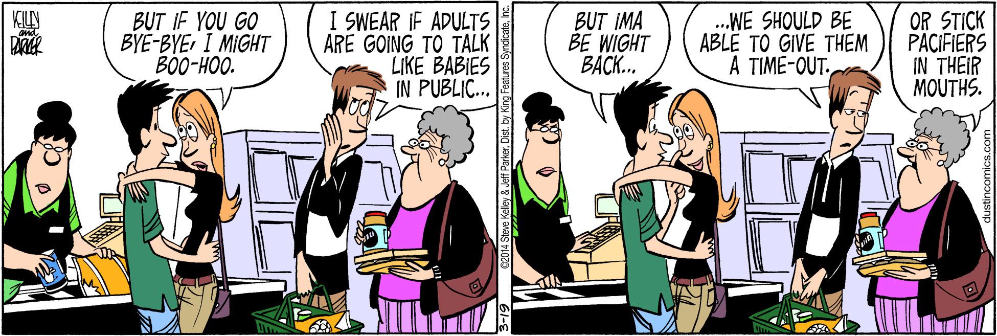 Fiction OCR: I SWEAR IF ADULTS ARE GOING TO TALK LIKE BABIES IN PUBLIC... KILLN BUT IF YOU GO BYE-BYEI MIGHT B0O-HOO. BUT IMA BE WIGHT ????.. .WE SHOULD BE ABLE TO GIVE THEM A TIME-OUT. OR STICK PACIFIERS IN THEIR MOUTHS. dustincomics I SWEAR IF ADULTS ARE GOING TO TALK LIKE BABIES IN PUBLIC... KILLN BUT IF YOU GO BYE-BYEI MIGHT B0O-HOO. BUT IMA BE WIGHT ????.. .WE SHOULD BE ABLE TO GIVE THEM A TIME-OUT. OR STICK PACIFIERS IN THEIR MOUTHS. dustincomics