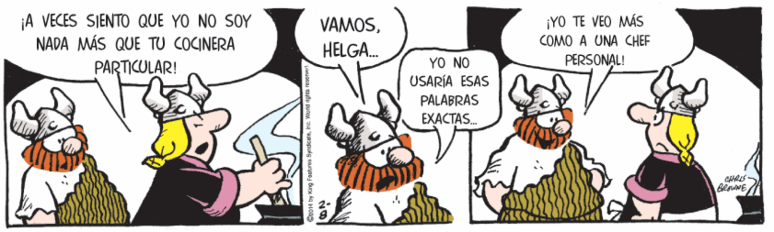 Mammal OCR: ¡A VECES SIENTO QUE YO NO SOY NADA MÁS QUE TU COCINERA PARTICULAR! ¡YO TE VEO MÁS COMO A UNA CHEF VAMOSHELGA. PERSONAL! YO NO USARÍA ESAS PALABRAS EXACTAS. RIS ¡A VECES SIENTO QUE YO NO SOY NADA MÁS QUE TU COCINERA PARTICULAR! ¡YO TE VEO MÁS COMO A UNA CHEF VAMOSHELGA. PERSONAL! YO NO USARÍA ESAS PALABRAS EXACTAS. RIS
