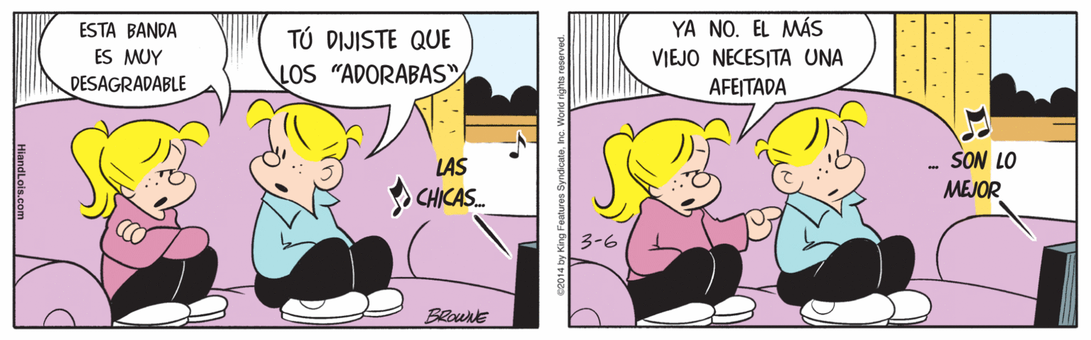 Parallel OCR: ESTA BANDA YA NO. EL MÁS TÚ DIJISTE QUE LOS "ADORABAS" ES MUY VIEJO NECESITA UNA AFEITADA DESAGRADABLE LAS SON LO CHICAS. MEJOR 3-6 BROWNE HiandLois.com ESTA BANDA YA NO. EL MÁS TÚ DIJISTE QUE LOS "ADORABAS" ES MUY VIEJO NECESITA UNA AFEITADA DESAGRADABLE LAS SON LO CHICAS. MEJOR 3-6 BROWNE HiandLois.com