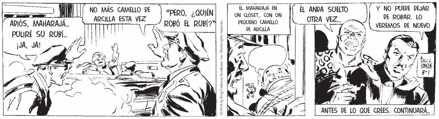 Illustration OCR: EL MAHARAJÁ EN UN CLÓSET. CON UN PEQUEÑO CAMELLO DE ARCILLA NO MÁS CAMELLO DE ÉL ANDA SUELTO Y NO PUEDE DEJAR "PERO¿QUIÉN ROBÓ EL RUBÍ?" ARCILLA ESTA VEZ OTRA VEZ. DE ROBAR. LO ADIÓSMAHARAJÁ. PULIRÉ SU RUB. VEREMOS DE NUEVO ¡JAJA! TAIK E 3-1 ANTES DE LO QUE CREES. CONTINUARÁ. EL MAHARAJÁ EN UN CLÓSET. CON UN PEQUEÑO CAMELLO DE ARCILLA NO MÁS CAMELLO DE ÉL ANDA SUELTO Y NO PUEDE DEJAR "PERO¿QUIÉN ROBÓ EL RUBÍ?" ARCILLA ESTA VEZ OTRA VEZ. DE ROBAR. LO ADIÓSMAHARAJÁ. PULIRÉ SU RUB. VEREMOS DE NUEVO ¡JAJA! TAIK E 3-1 ANTES DE LO QUE CREES. CONTINUARÁ.