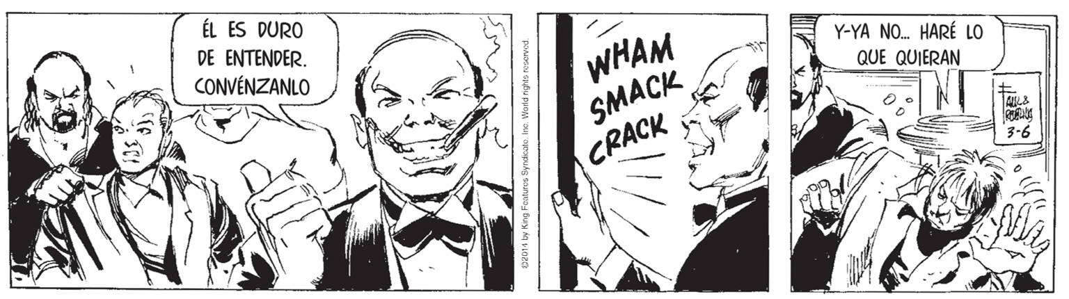 Black-and-white OCR: ÉL ES DURO DE ENTENDER. CONVÉNZANLO WHAM SMACK CRACK Y-YA NO. HARÉ LO QUE QUIERAN c2014 by King Foaturos Syndicato. Inc. World ri ÉL ES DURO DE ENTENDER. CONVÉNZANLO WHAM SMACK CRACK Y-YA NO. HARÉ LO QUE QUIERAN c2014 by King Foaturos Syndicato. Inc. World ri