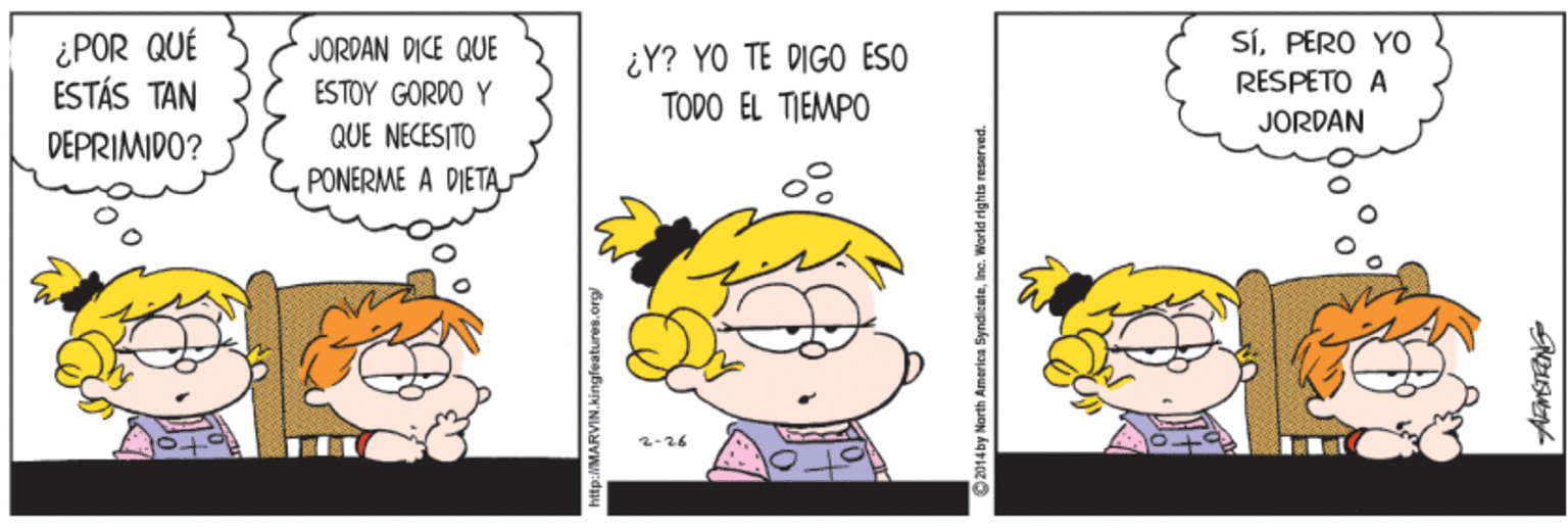 Yellow OCR: ¿POR QUÉ ESTÁS TAN SíPERO YO RESPETO A JORDAN DICE QUE ¿Y? YO TE DIGO ESO TODO EL TIEMPO ESTOY GORDO Y JORDAN DEPRIMIDO? QUE NECESITO PONERME A DIETA. 2-26 by North America SyndicateIne. World rights reserved. ¿POR QUÉ ESTÁS TAN SíPERO YO RESPETO A JORDAN DICE QUE ¿Y? YO TE DIGO ESO TODO EL TIEMPO ESTOY GORDO Y JORDAN DEPRIMIDO? QUE NECESITO PONERME A DIETA. 2-26 by North America SyndicateIne. World rights reserved.