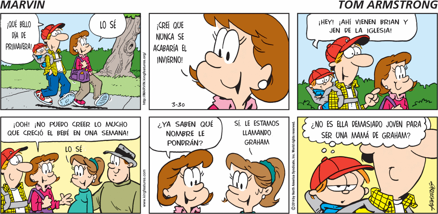 Sharing OCR: ESTOY MARVIN ESE SOY LISTO CUANDO TÚ YO LO ESTÉSMAMÁ Tom Armstrong i HEY! ¡AHÍ VIENEN BRIAN Y ¡CREÍ QUE NUNCA SE ACABARÍA EL INVIERNO! LO SÉ ¡QUÉ BELLO DÍA DE JEN DE LA IGLESIA! PRIMAVERA! 3-30 ¡OOH! ¡NO PUEDO CREER LO MUCHO QUE CRECIÓ EL BEBÉ EN UNA SEMANA! ¿YA SABEN QUÉ NOMBRE LE PONDRÁN? Sí. LE ESTAMOS LLAMANDO GRAHAM ¿NO ES ELLA DEMASJADO JOVEN PARA ) SER UNA MAMÁ DE GRAHAM? LO SÉ 2014 by North America Syn ESTOY MARVIN ESE SOY LISTO CUANDO TÚ YO LO ESTÉSMAMÁ Tom Armstrong i HEY! ¡AHÍ VIENEN BRIAN Y ¡CREÍ QUE NUNCA SE ACABARÍA EL INVIERNO! LO SÉ ¡QUÉ BELLO DÍA DE JEN DE LA IGLESIA! PRIMAVERA! 3-30 ¡OOH! ¡NO PUEDO CREER LO MUCHO QUE CRECIÓ EL BEBÉ EN UNA SEMANA! ¿YA SABEN QUÉ NOMBRE LE PONDRÁN? Sí. LE ESTAMOS LLAMANDO GRAHAM ¿NO ES ELLA DEMASJADO JOVEN PARA ) SER UNA MAMÁ DE GRAHAM? LO SÉ 2014 by North America Syn