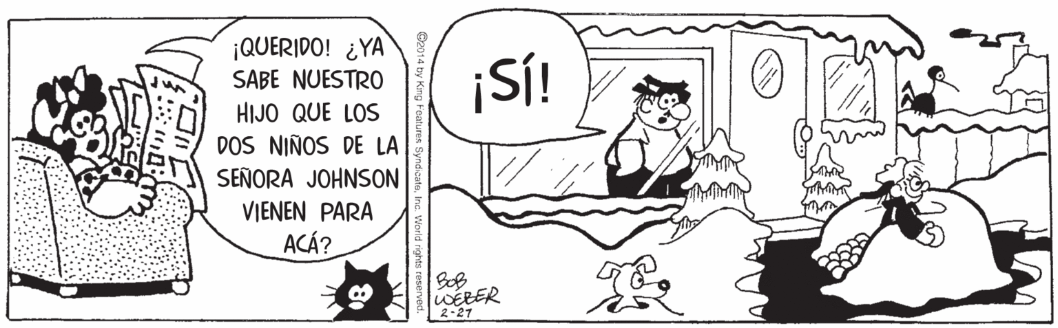 Organism OCR: ¡QUERIDO! ¿YA SABE NUESTRO ¡SÍ! HIJO QUE LOS DOS NIÑOS DE LA SEÑORA JOHNSON VIENEN PARA ACÁ? BoB WEEER 2-27 ¡QUERIDO! ¿YA SABE NUESTRO ¡SÍ! HIJO QUE LOS DOS NIÑOS DE LA SEÑORA JOHNSON VIENEN PARA ACÁ? BoB WEEER 2-27