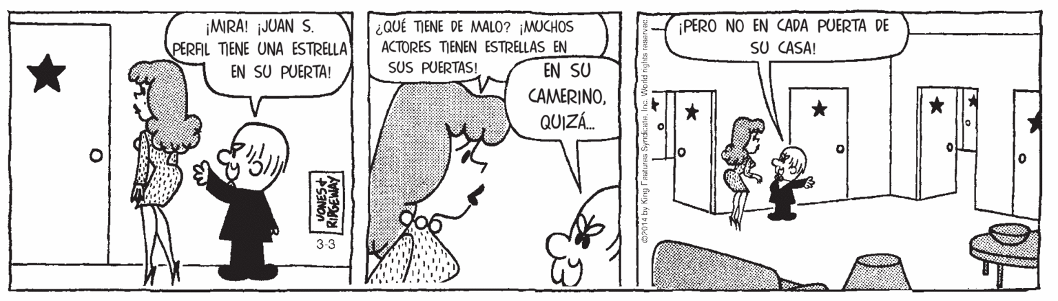 Sharing OCR: ¡MRA! ¡JUAN S. PERAL TIENE UNA ESTRELLA ¿QUÉ TIENE DE MALO? ¡MUCHOS ACTORES TIENEN ESTRELLAS EN SUS PUERTAS! ¡PERO NO EN CADA PUERTA DE SU CASA! EN SU PUERTA! EN SU CAMERINOQUIZ. 3-3 ¡MRA! ¡JUAN S. PERAL TIENE UNA ESTRELLA ¿QUÉ TIENE DE MALO? ¡MUCHOS ACTORES TIENEN ESTRELLAS EN SUS PUERTAS! ¡PERO NO EN CADA PUERTA DE SU CASA! EN SU PUERTA! EN SU CAMERINOQUIZ. 3-3