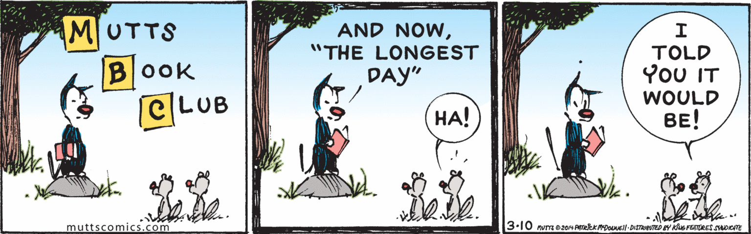 Plant OCR: AMUTTS AND NOW"THE LONGEST DAY" TOLD YoU IT WOULD BE! BOOK CLUB ??! muttscomics.com 3-10 nvm o204 ATekk pounel/-DISTRveveD eY kus FEATORES SWOCTE AMUTTS AND NOW"THE LONGEST DAY" TOLD YoU IT WOULD BE! BOOK CLUB ??! muttscomics.com 3-10 nvm o204 ATekk pounel/-DISTRveveD eY kus FEATORES SWOCTE